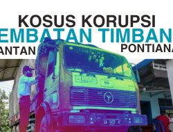 Korupsi Jembatan Timbang Siantan, Pontianak: Fakta Baru dan Nama Besar Terlibat