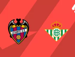 Prediksi Levante vs Real Betis: Betis Bidik Kemenangan Perdana di Tandang